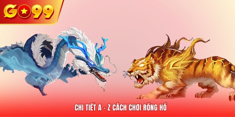 Cách chơi Rồng Hổ