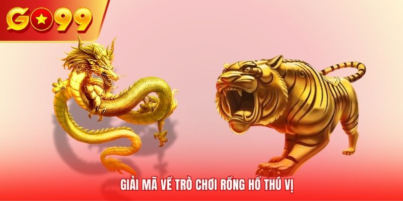Giải mã về trò chơi Rồng Hổ thú vị